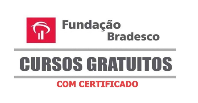 123 CURSOS GRATUITOS COM CERTIFICADO PELA FUNDAÇÃO BRADESCO NAS ÁREAS DE ADMINISTRAÇÃO, CONTABILIDADE, EDUCAÇÃO, TECNOLOGIA E MUITO MAIS