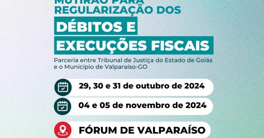 MUTIRÃO PARA REGULARIZAÇÃO DOS DÉBITOS E EXECUÇÕES FISCAIS COMEÇA DIA 29 DE OUTUBRO EM VALPARAÍSO DE GOIÁS