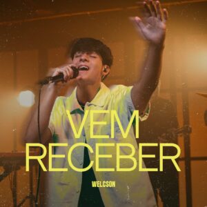 “Vem Receber”: Welcson encerra projeto com canção inspirada no Salmo 23