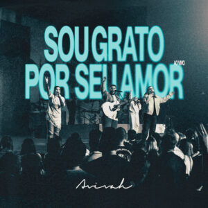 “Sou Grato Por Seu Amor”: Ministério Avivah apresenta novo single de adoração