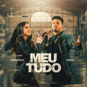 Babi Garcia, feat. Rafah, lança o single autoral “Meu Tudo”