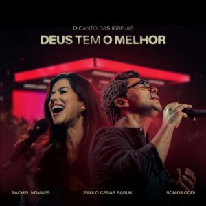“O Canto das Igrejas” e Rachel Novaes em “Deus Tem O Melhor”