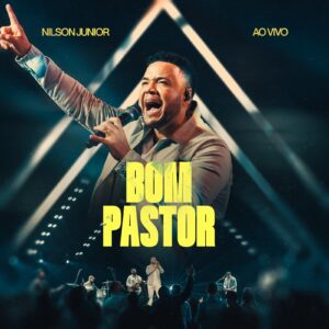 Nilson Junior lança “Bom Pastor” e destaca o cuidado de Deus