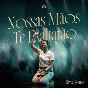 Nívea Soares lança “Nossas Mãos Te Exaltarão” e emociona com nova canção de adoração