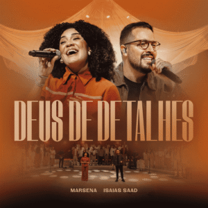Isaías Saad e Marsena emocionam com parceria no lançamento de “Deus de Detalhes”
