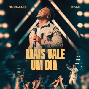 Nilson Junior apresenta “Mais Vale Um Dia”, canção sobre fé, entrega e presença divina