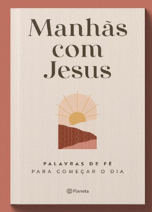 Novo devocional “Manhãs com Jesus” convida leitores a viverem momentos diários de fé