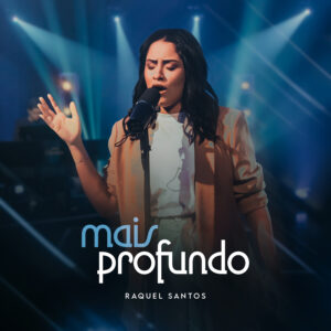 Raquel Santos lança “Mais Profundo”, um convite para mergulhar na presença de Deus