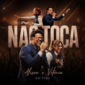 Com testemunho de livramento, Alison e Vitória lançam a emocionante canção “Não Toca”