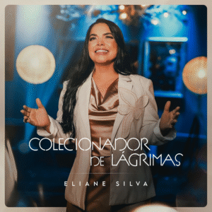 Eliane Silva lança o EP “Colecionador de Lágrimas” pela Gravadora Louvor Eterno