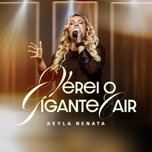 Keyla Renata lança “Verei o Gigante Cair” e reforça que a fé é maior que qualquer adversidade