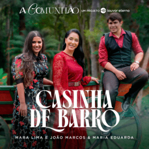 Mara Lima une forças com João Marcos e Maria Eduarda na sertaneja “Casinha de Barro”